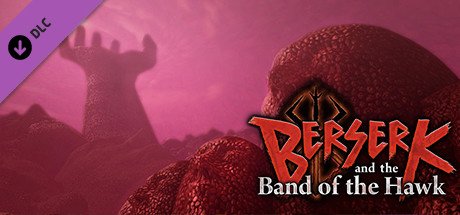 剑风传奇无双/BERSERK and the Band of the Hawk（豪华终极版-全DLC+通关存档）
